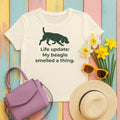 Life update My beagle smelled a thing T-Shirt in Natural