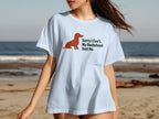 Light blue t-shirt with a dachshund graphic and "Sorry I Can't. My Dachshund Said No." text.