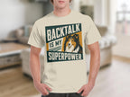 Cream t-shirt with "BACKTALK IS MY SUPERPOWER" and a dog.