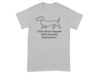 Grey t-shirt with line-art dachshund and text "I'd Be Much Happier With Another Dachshund".