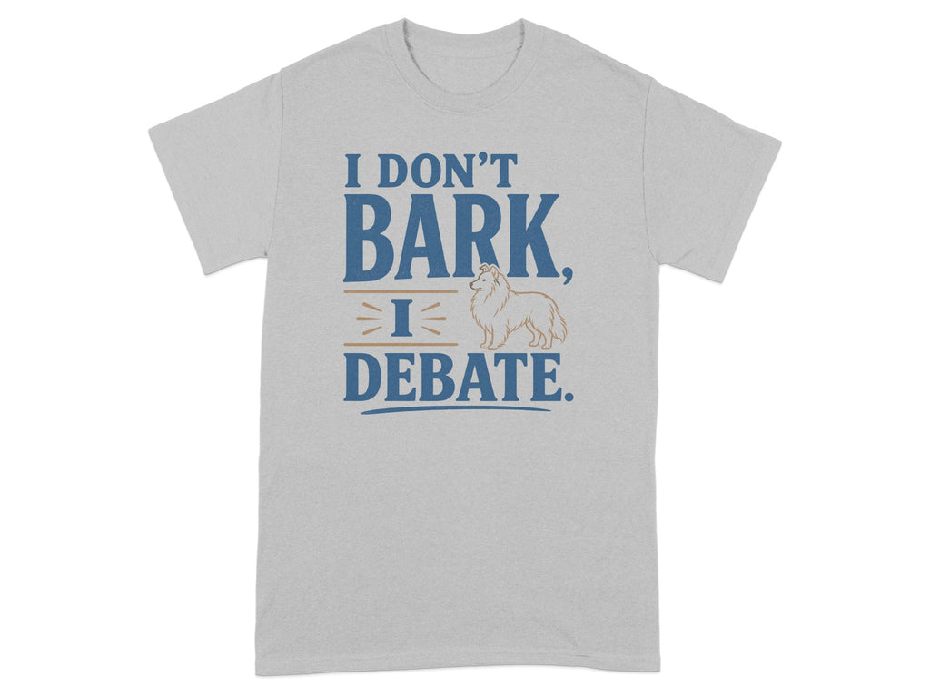 Grey t-shirt with "I DON'T BARK, I DEBATE." and a small dog illustration.
