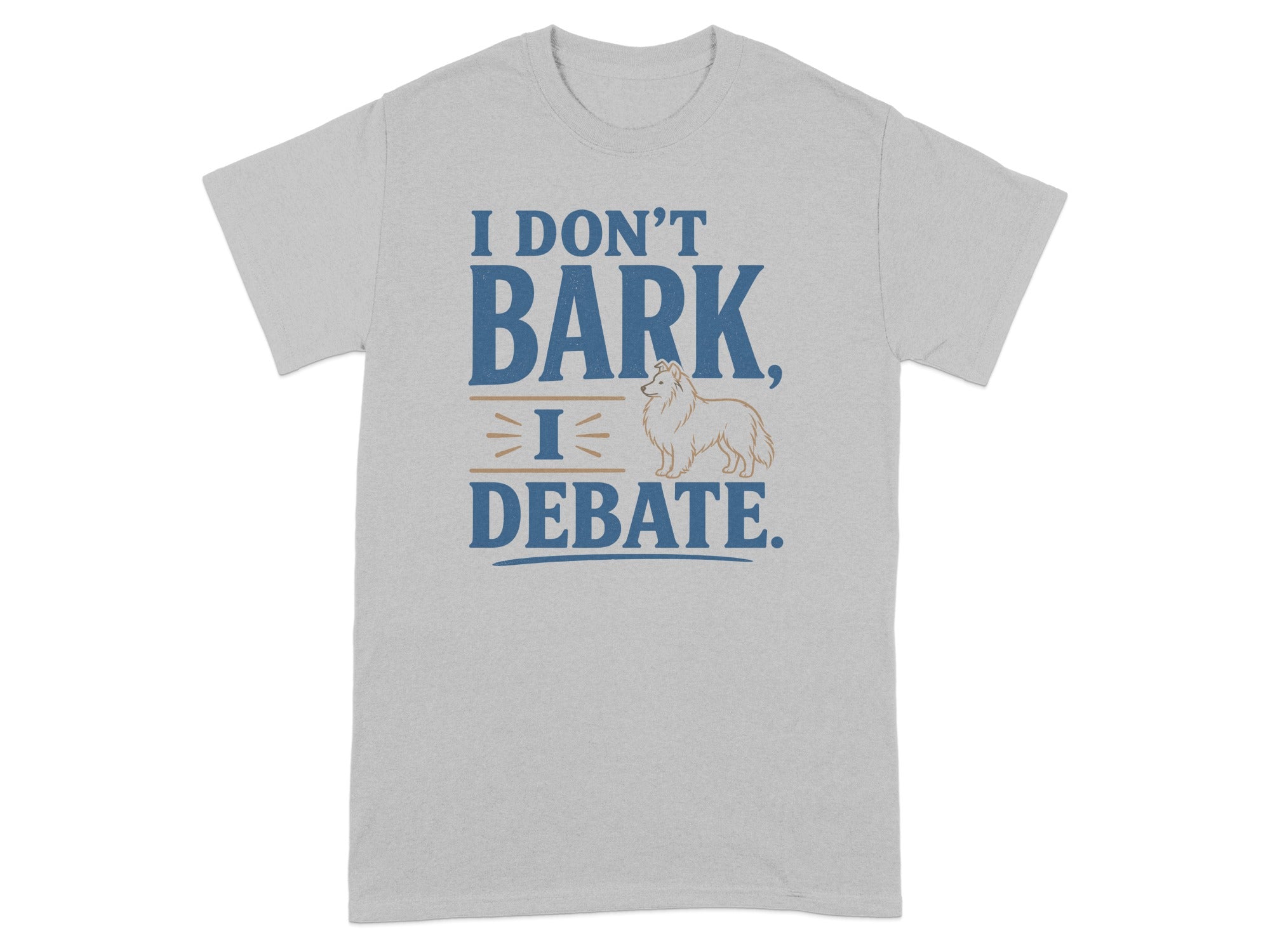 Grey t-shirt with "I DON'T BARK, I DEBATE." and a small dog illustration.