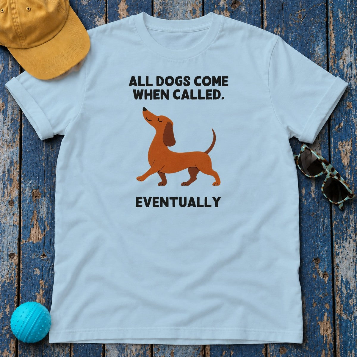 Dachshund Comes When Called Eventually Tee in Light Blue