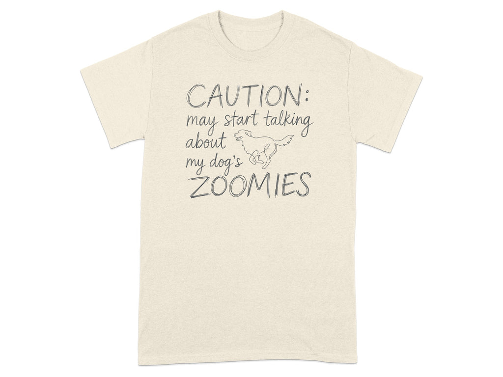 Cream t-shirt with "CAUTION: may start talking about my dog's ZOOMIES" and a dog silhouette.