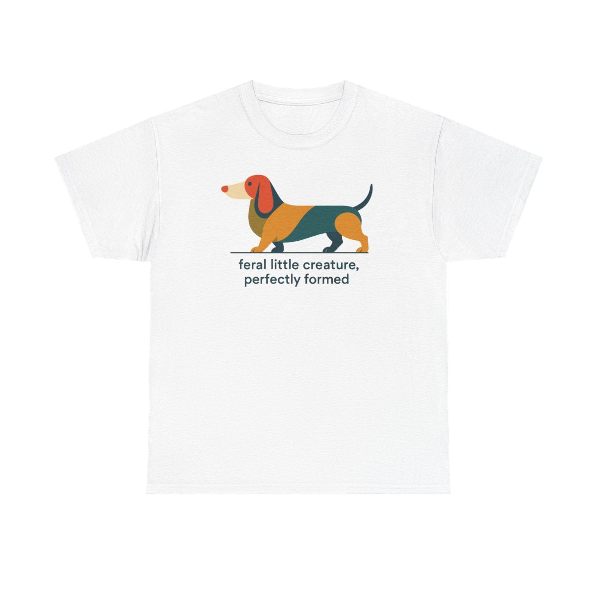 Feral Creature Perfectly Formed Doxie T-Shirt