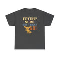 Fetch? Sure. Give It Back? No! - Funny Chihuahua t-shirt, view 5