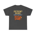 Fetch? Sure. Give It Back? No! - Funny Dachshund t-shirt, view 5