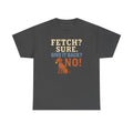 Fetch? Sure. Give It Back? No! - Funny Vizsla t-shirt, view 5