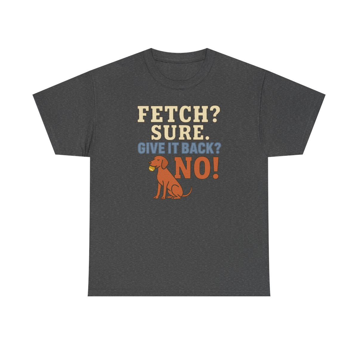 Fetch? Sure. Give It Back? No! - Funny Vizsla t-shirt, view 5