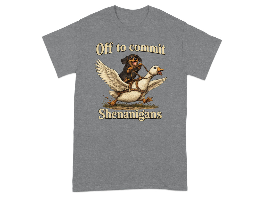 Dachshund rides goose with text "Off to commit Shenanigans"