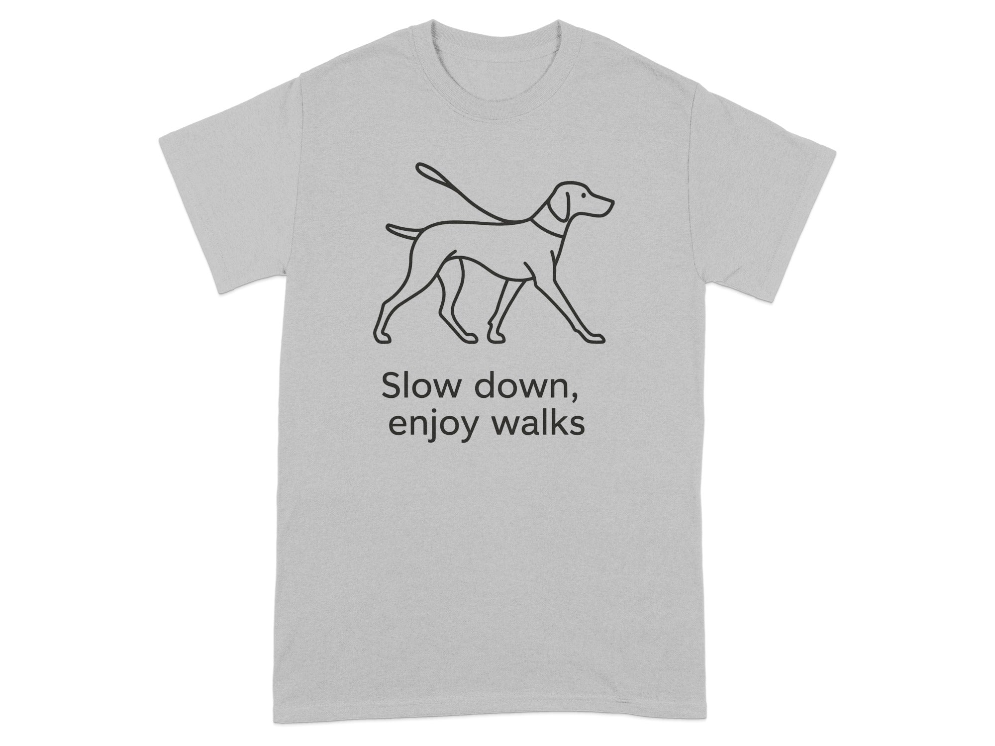 Grey t-shirt with black line drawing of a dog on a leash and text "Slow down, enjoy walks".