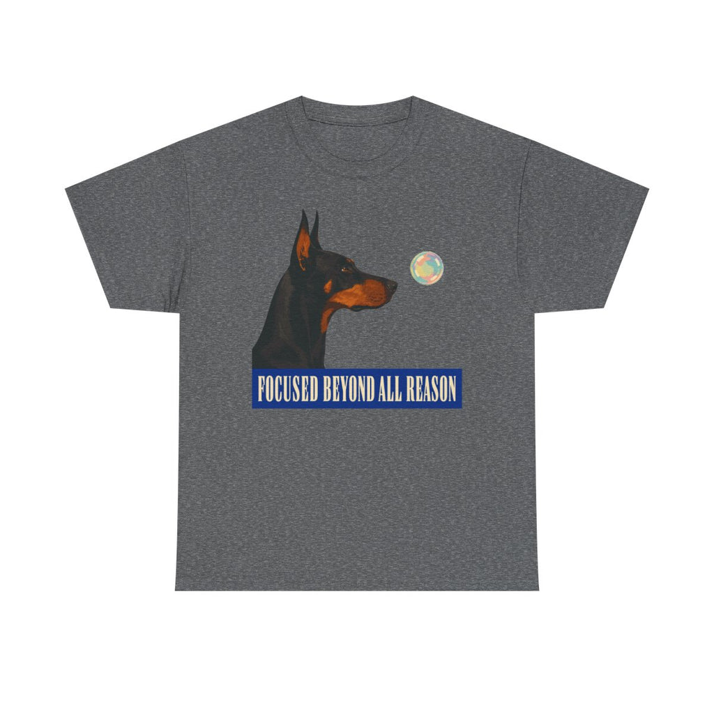 Focused Beyond Reason Doberman T-shirt