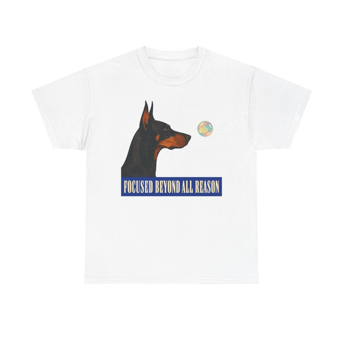 Focused Beyond Reason Doberman T-shirt