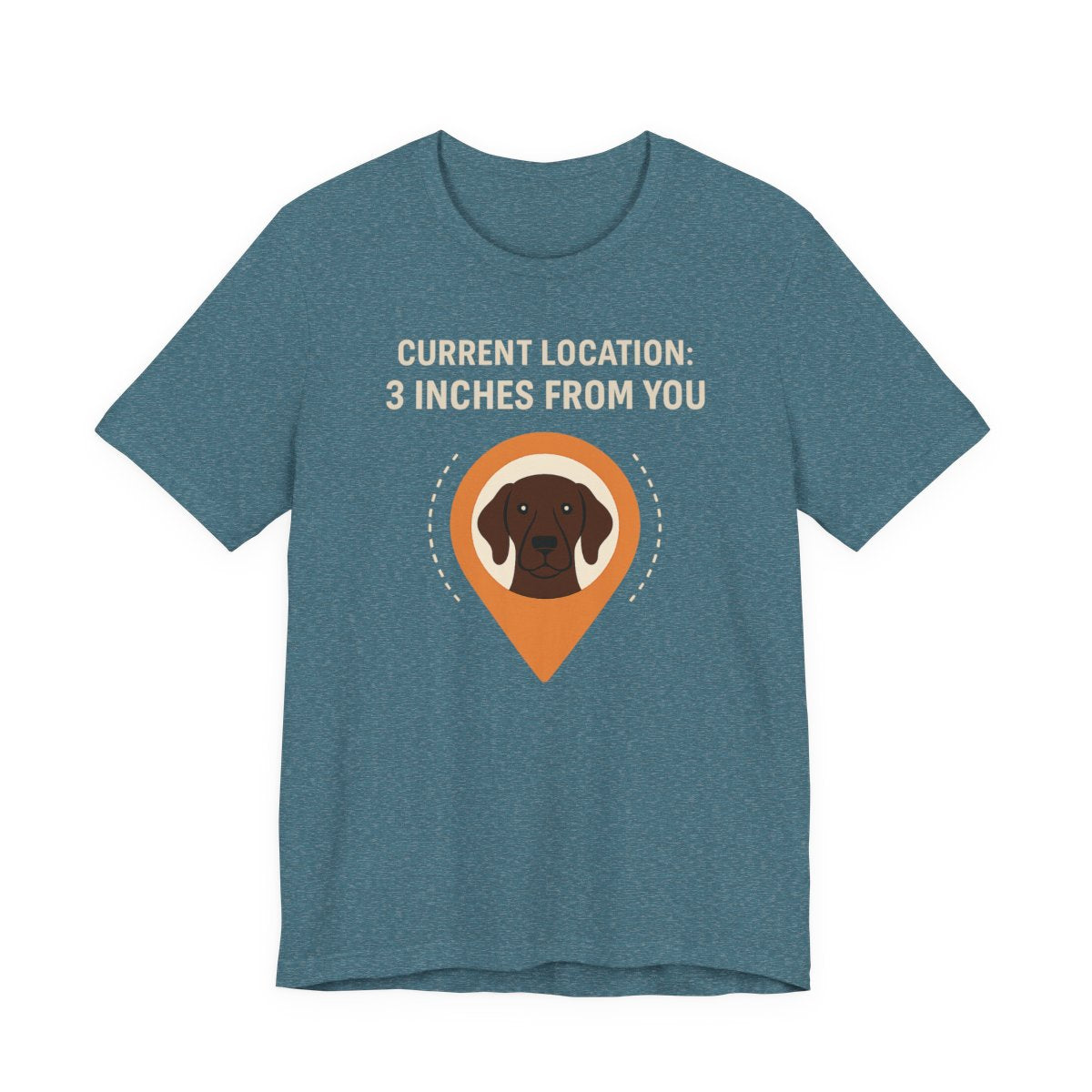 German Shorthaired Pointer 3 Inches From You T-shirt