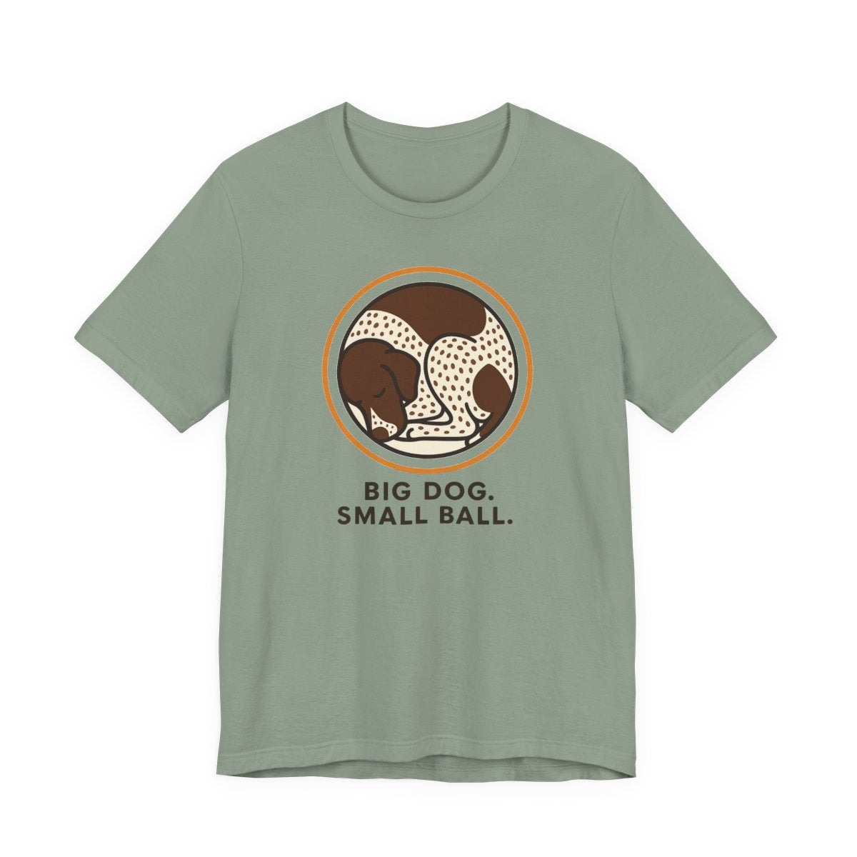 German Shorthaired Pointer Big Dog Small Ball T-shirt