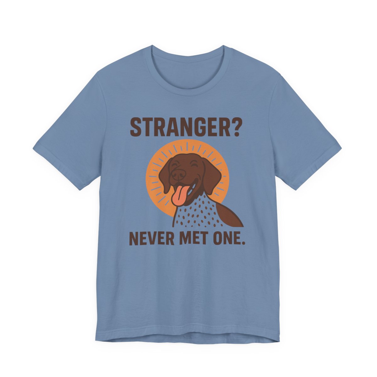 German Shorthaired Pointer Never Met a Stranger T-shirt
