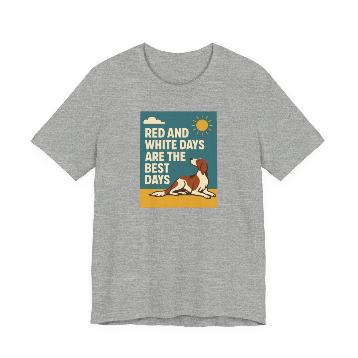 Irish Red and White Setter Days Are the Best Days Tee