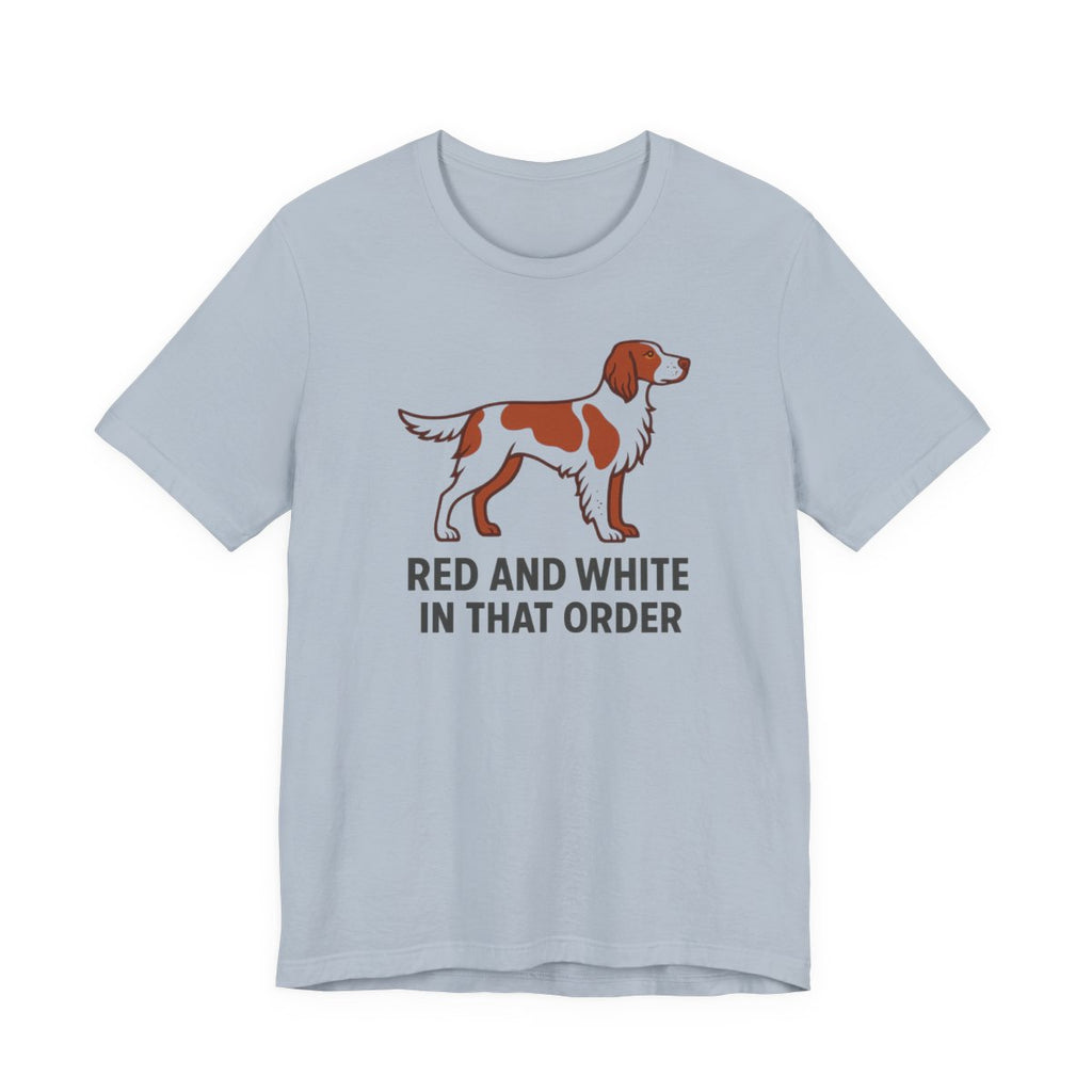 Irish Red and White Setter Red and White In That Order Tee