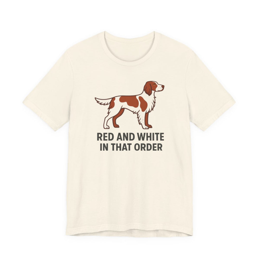 Irish Red and White Setter Red and White In That Order Tee
