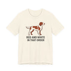 Irish Red and White Setter Red and White In That Order Tee