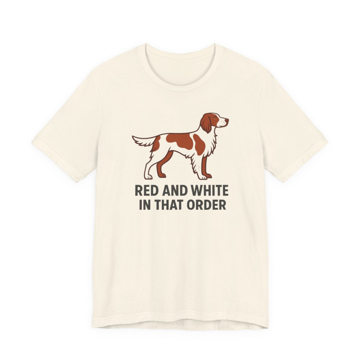 Irish Red and White Setter Red and White In That Order Tee