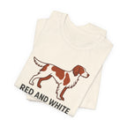 Irish Red and White Setter Red and White In That Order Tee