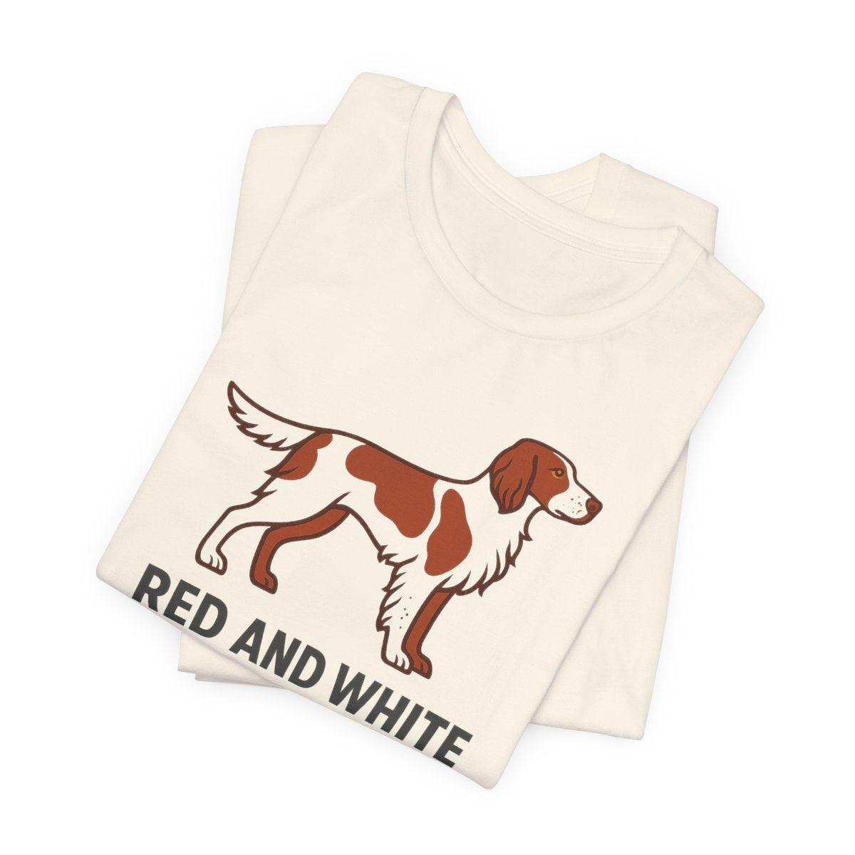 Irish Red and White Setter Red and White In That Order Tee