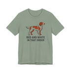 Irish Red and White Setter Red and White In That Order Tee