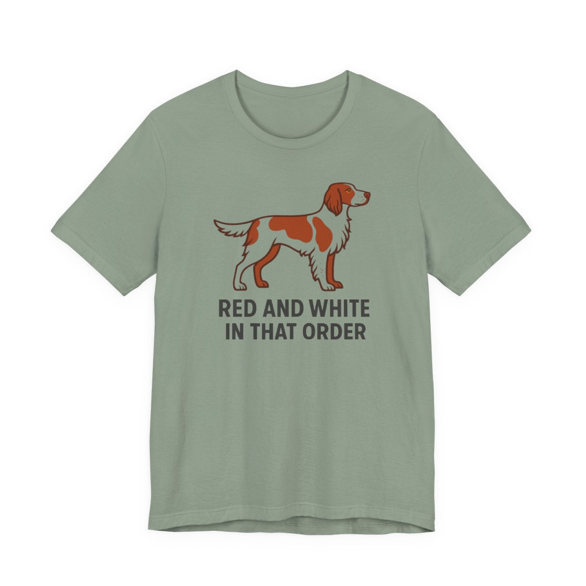 Irish Red and White Setter Red and White In That Order Tee