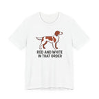 Irish Red and White Setter Red and White In That Order Tee