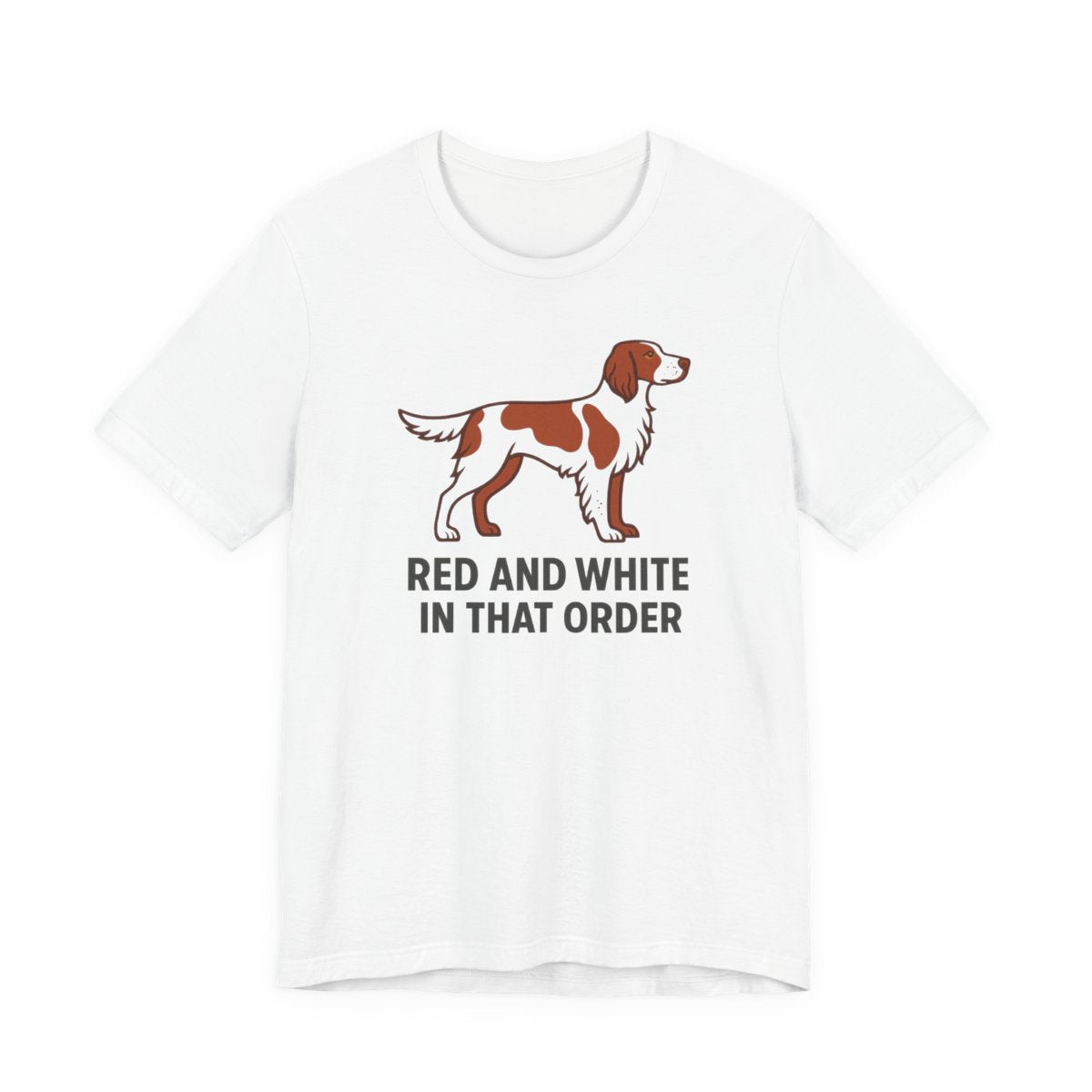 Irish Red and White Setter Red and White In That Order Tee