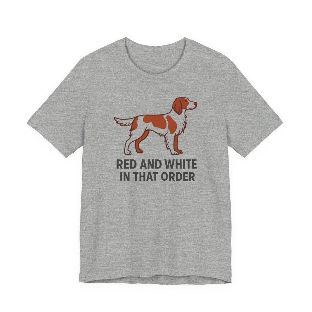 Irish Red and White Setter Red and White In That Order Tee