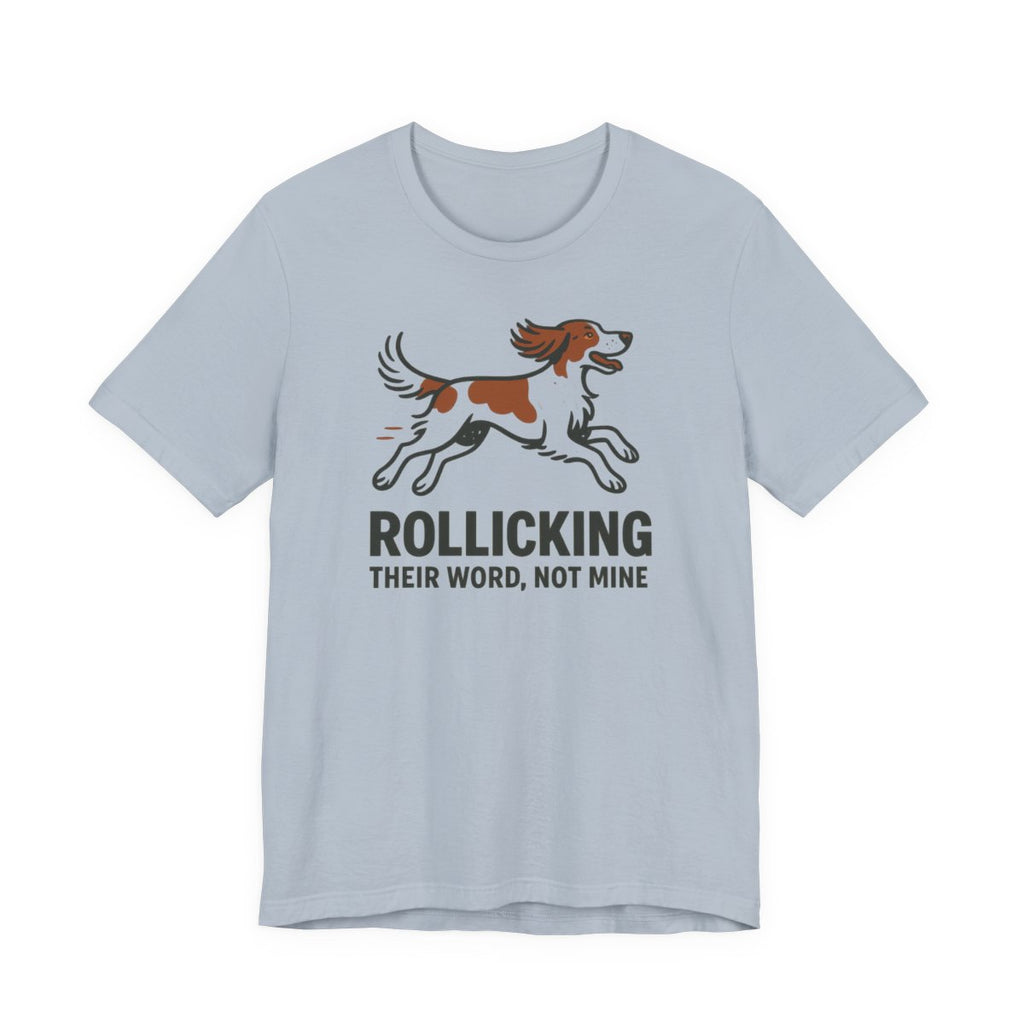Irish Red and White Setter Rollicking Their Word Not Mine Tee