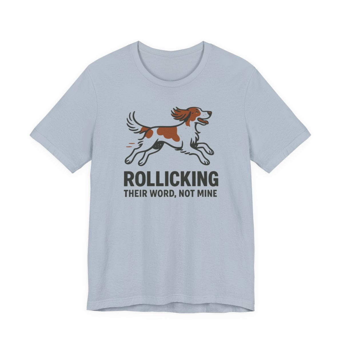 Irish Red and White Setter Rollicking Their Word Not Mine Tee