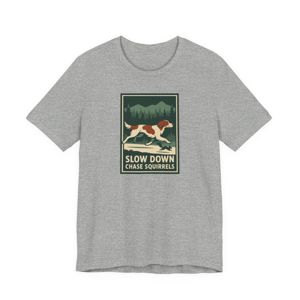 Irish Red and White Setter Slow Down Chase Squirrels Tee