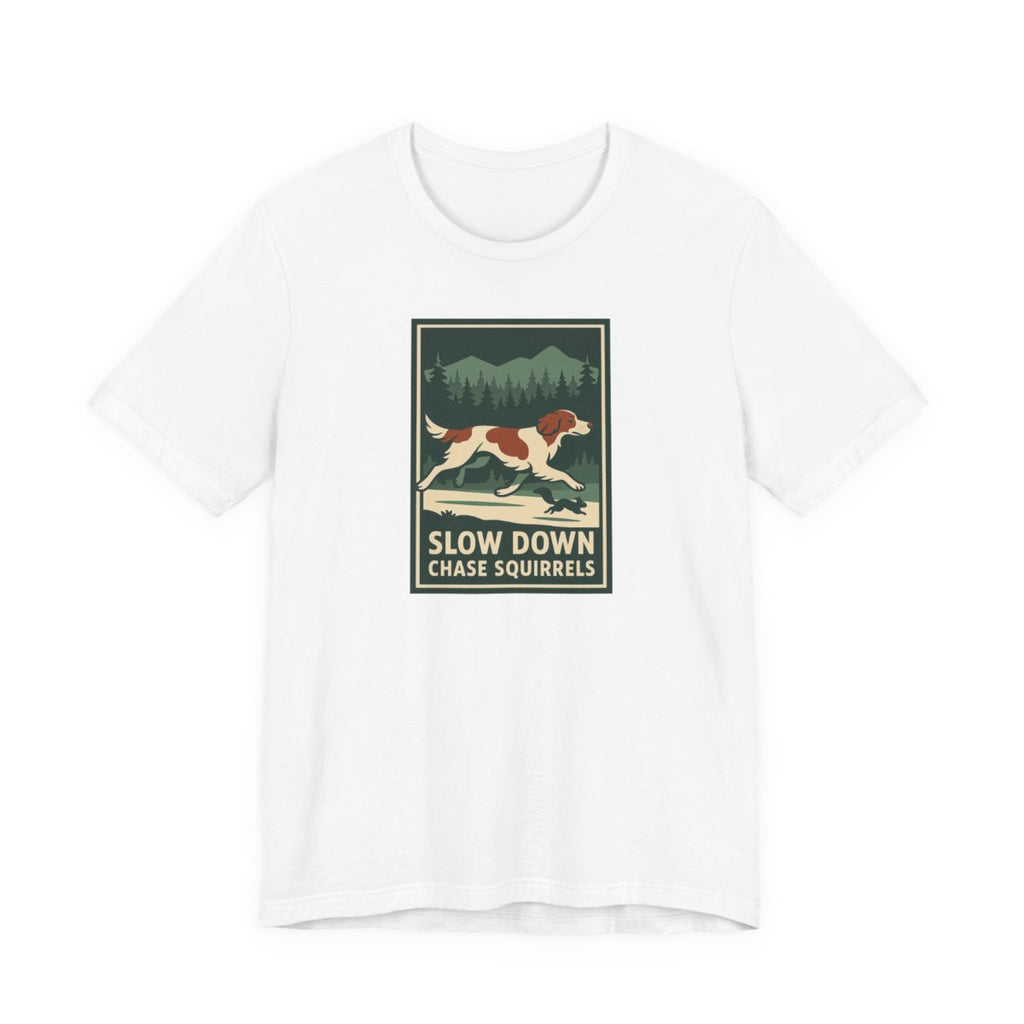 Irish Red and White Setter Slow Down Chase Squirrels Tee