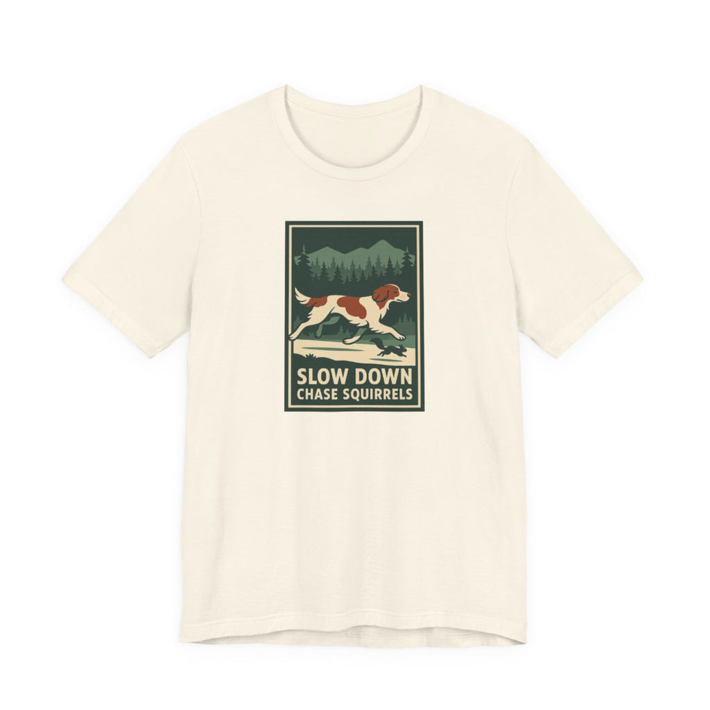 Irish Red and White Setter Slow Down Chase Squirrels Tee