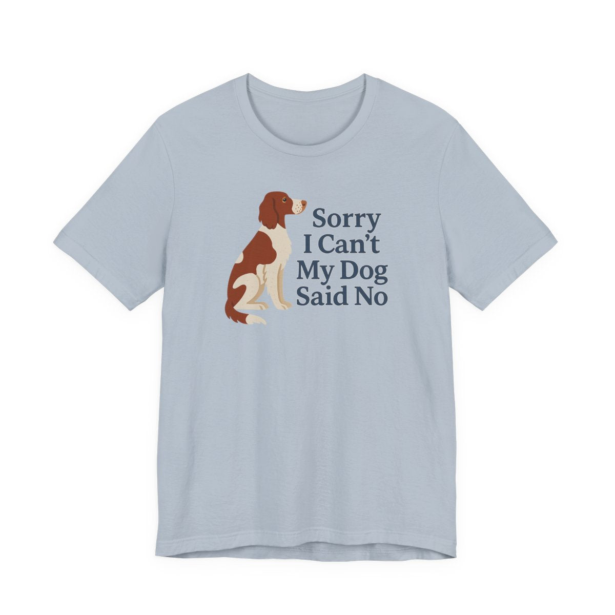 Irish Red and White Setter Sorry I Can't My Dog Said No Tee