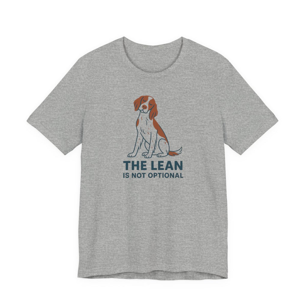 Irish Red and White Setter The Lean Is Not Optional Tee