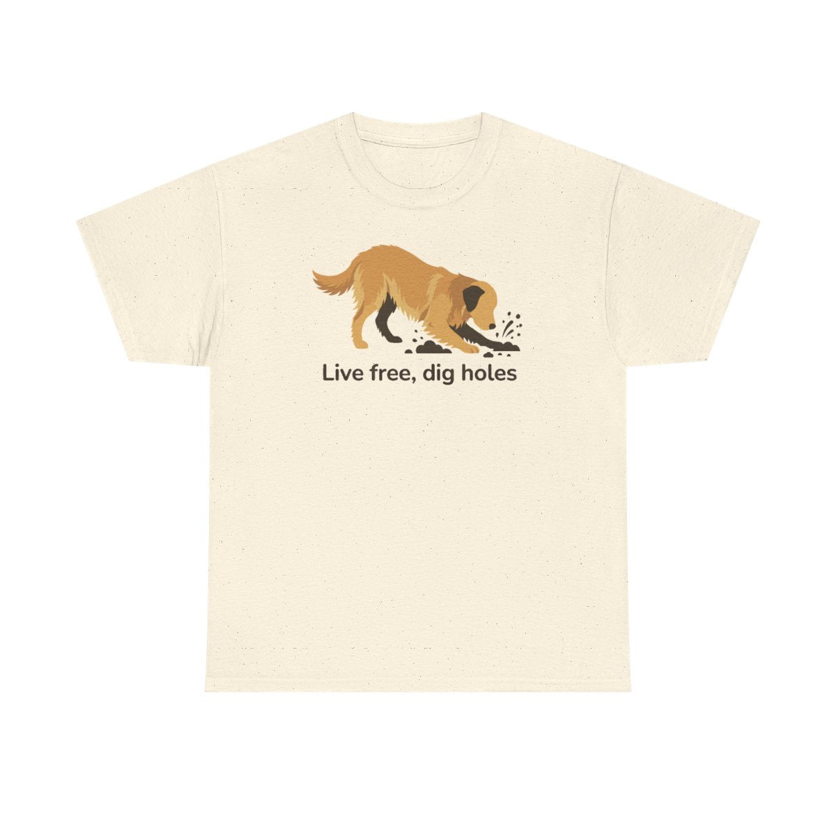Live Free Dig Holes Golden Retriever T-Shirt