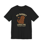 My Barbet Loves Me, You Not So Much Tee