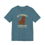 My Barbet Loves Me, You Not So Much Tee