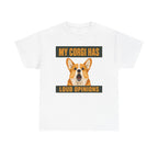 My Corgi Has Loud Opinions T-Shirt