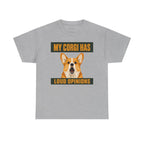 My Corgi Has Loud Opinions T-Shirt