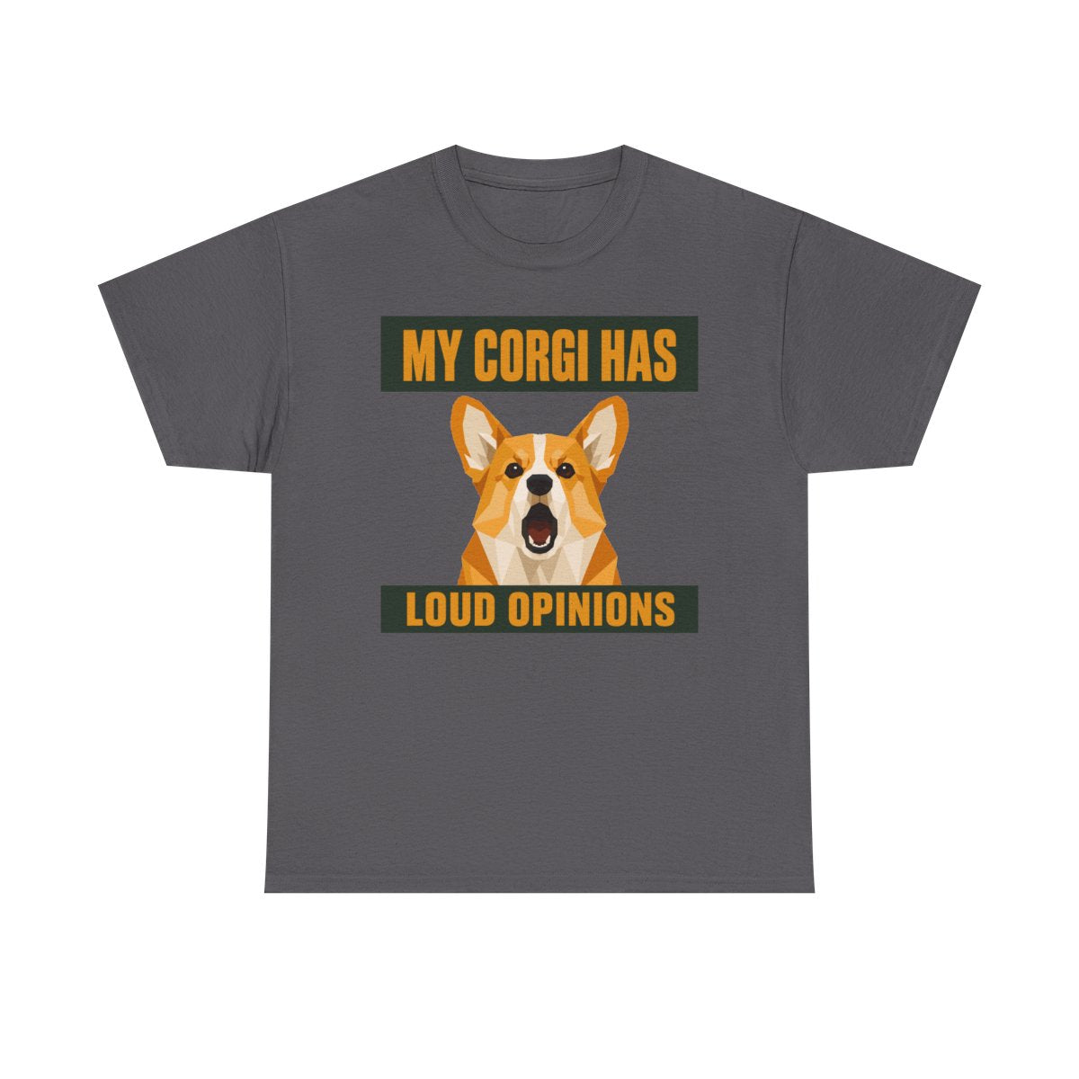 My Corgi Has Loud Opinions T-Shirt
