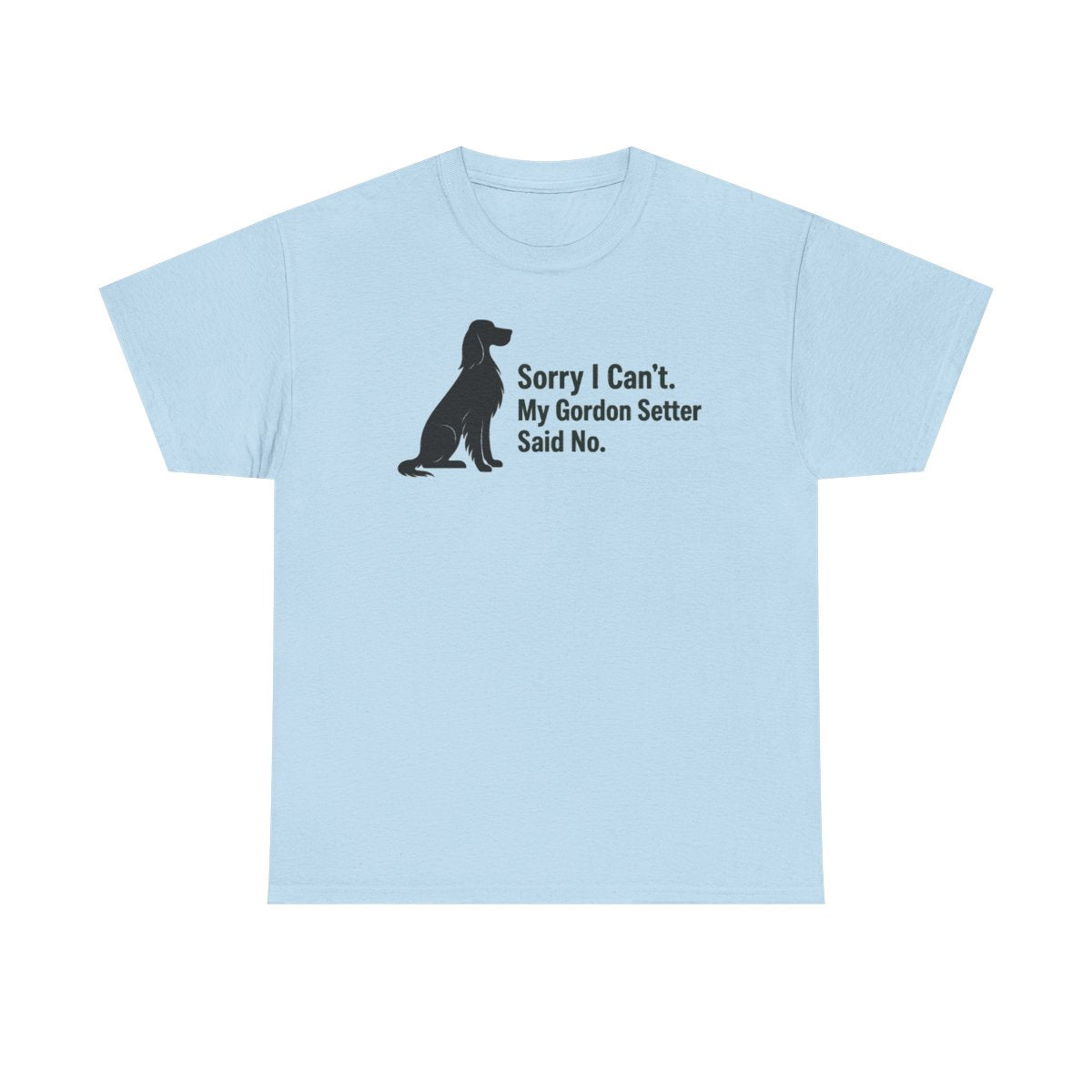 My Gordon Setter Said No. Humorous t-shirt, Light Blue