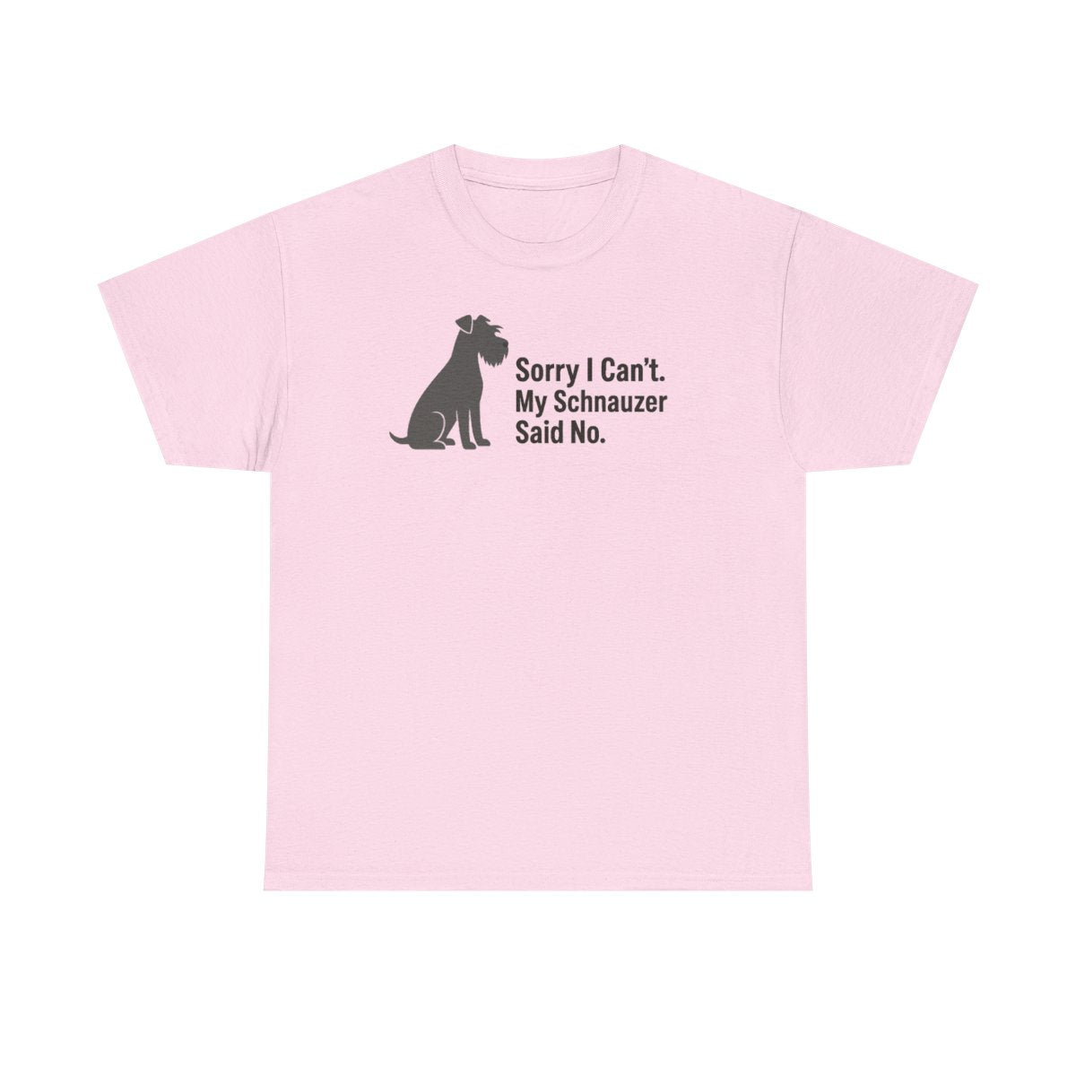 My Schnauzer Said No t-shirt, Light Pink