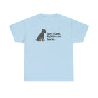 My Schnauzer Said No t-shirt, Light Blue