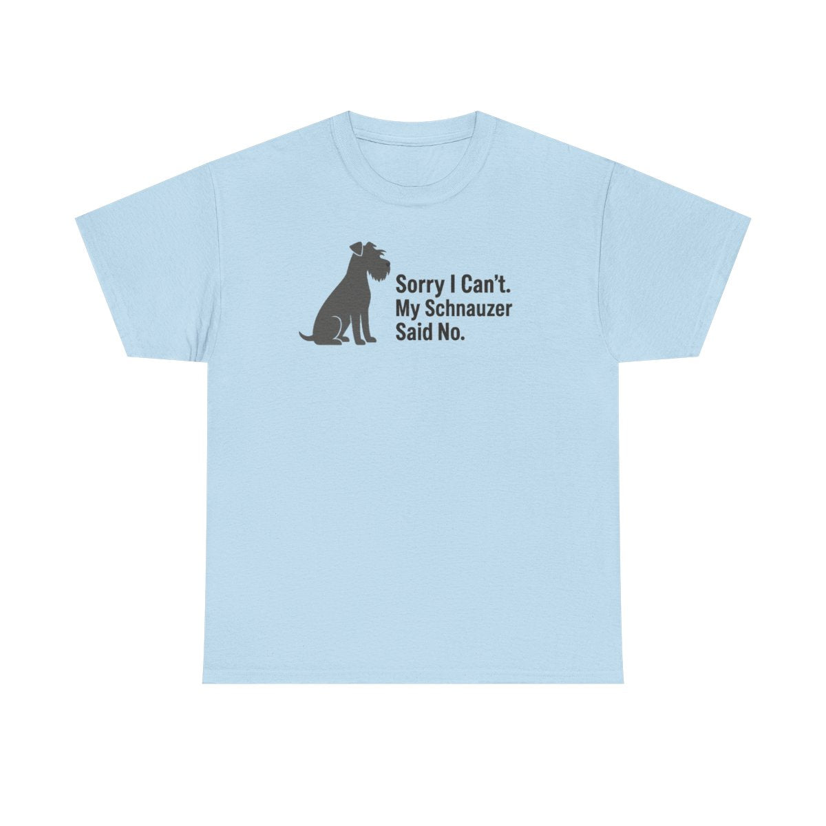 My Schnauzer Said No t-shirt, Light Blue