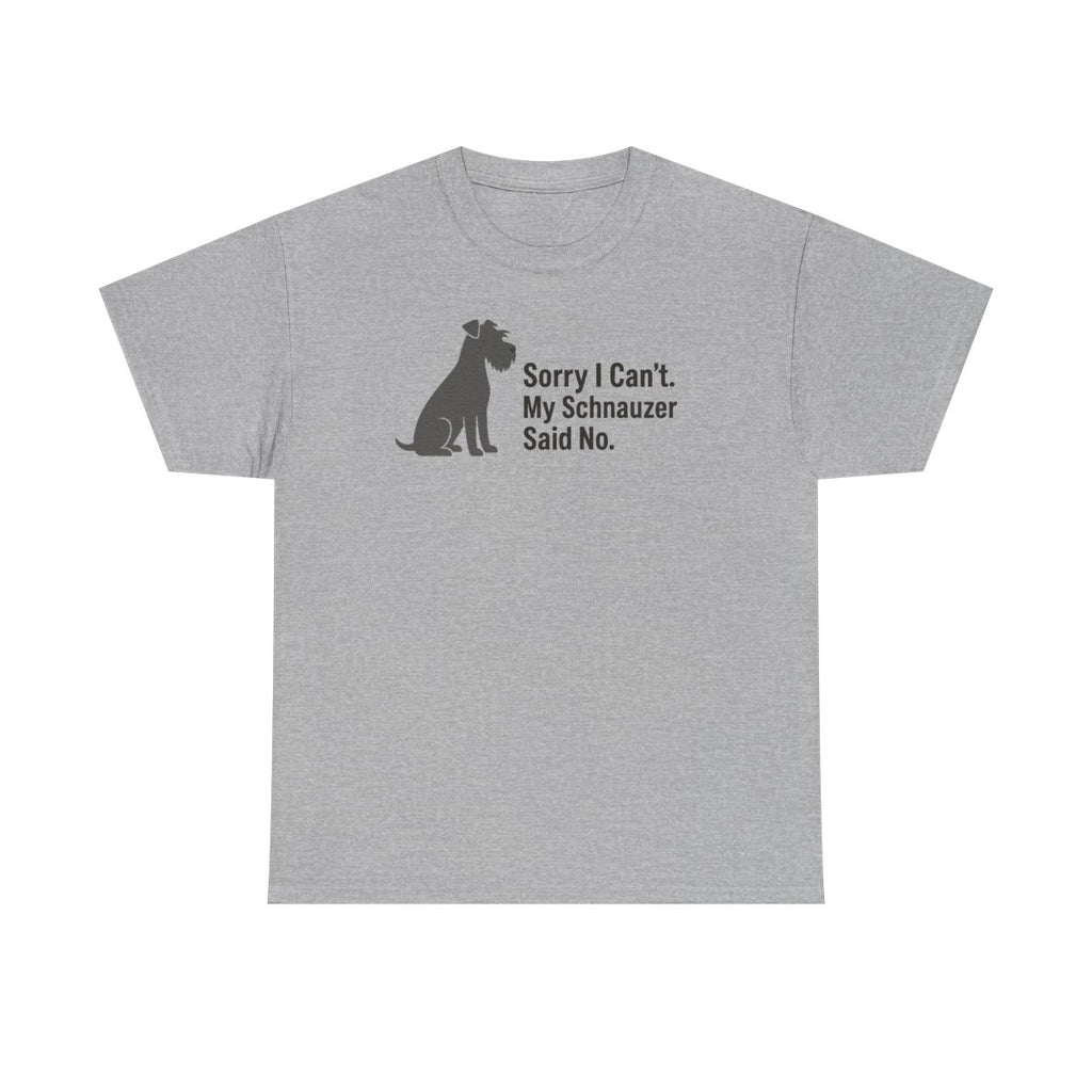 My Schnauzer Said No t-shirt, Sport Grey